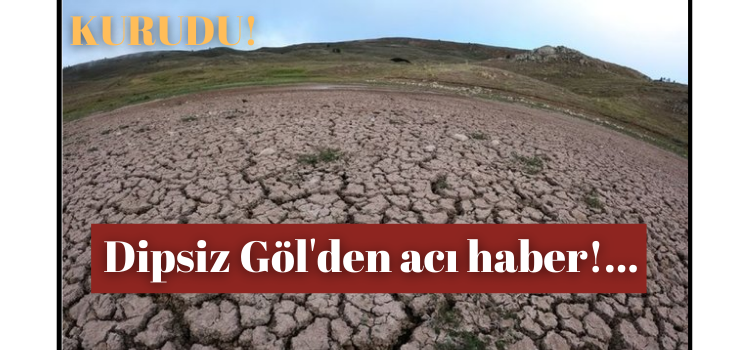 Dipsiz Göl’den acı haber! İlk kez bu hale geldi