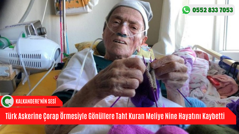 Türk Askerine Çorap Örmesiyle Gönüllere Taht Kuran Meliye Nine Hayatını Kaybetti