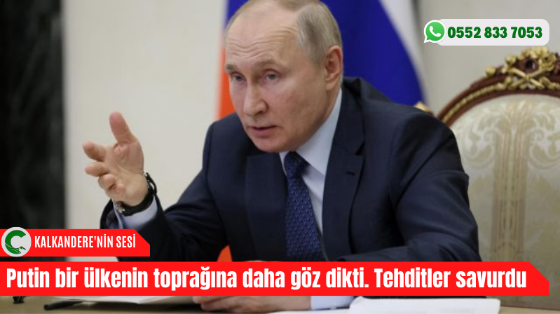 Putin bir ülkenin toprağına daha göz dikti. Tehditler savurdu