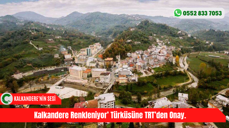 Kalkandere Renkleniyor’ Türküsüne TRT’den Onay