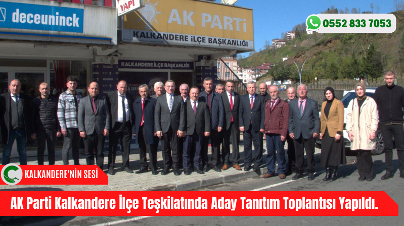 AK Parti Kalkandere İlçe Teşkilatında Aday Tanıtım Toplantısı Yapıldı.