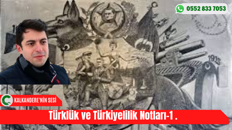 Türklük ve Türkiyelilik Notları-1