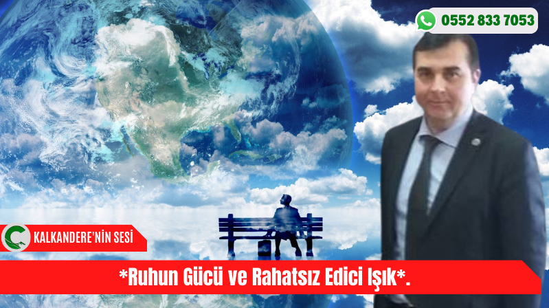 *Ruhun Gücü ve Rahatsız Edici Işık*