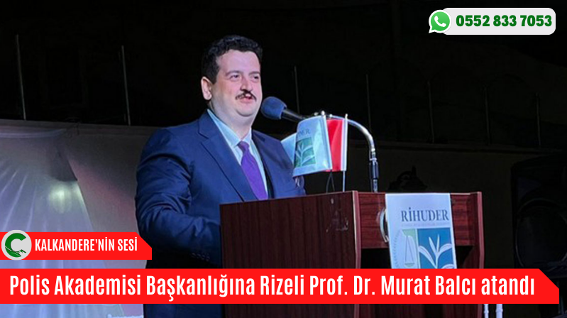 Polis Akademisi Başkanlığına Rizeli Prof. Dr. Murat Balcı atandı