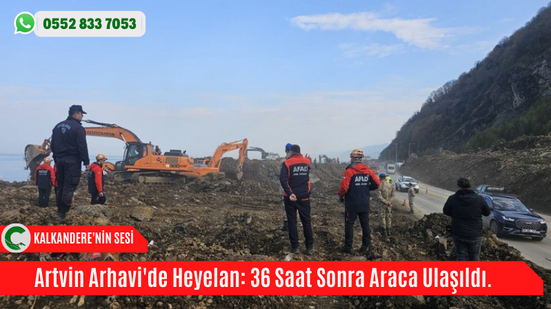 Artvin Arhavi’de Heyelan: 36 Saat Sonra Araca Ulaşıldı