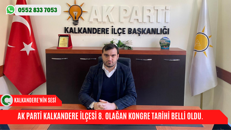 AK PARTİ KALKANDERE İLÇESİ 8. OLAĞAN KONGRE TARİHİ BELLİ OLDU.