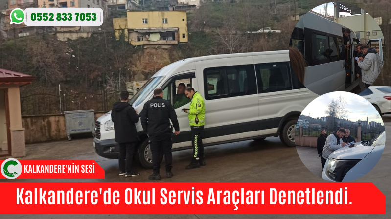 Kalkandere’de Okul Servis Araçları Denetlendi.