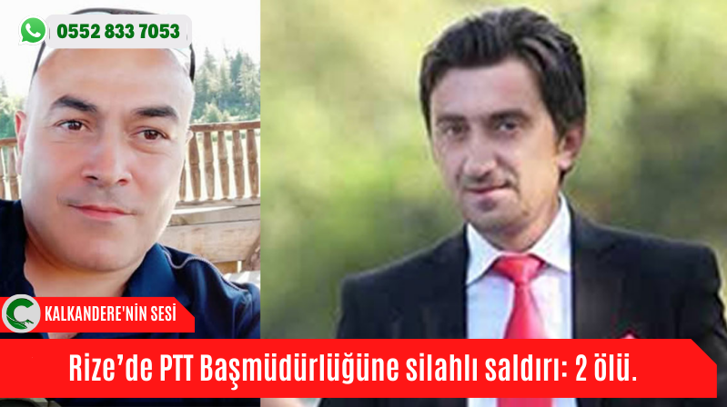 Rize’de PTT Başmüdürlüğüne silahlı saldırı: 2 ölü