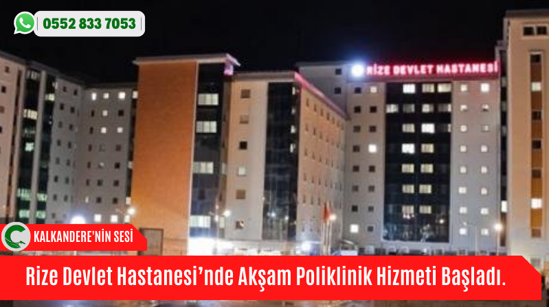 Rize Devlet Hastanesi’nde Akşam Poliklinik Hizmeti Başladı