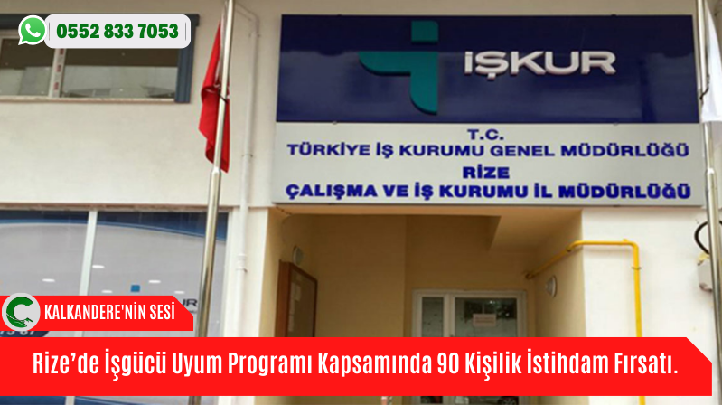 Rize’de İşgücü Uyum Programı Kapsamında 90 Kişilik İstihdam Fırsatı