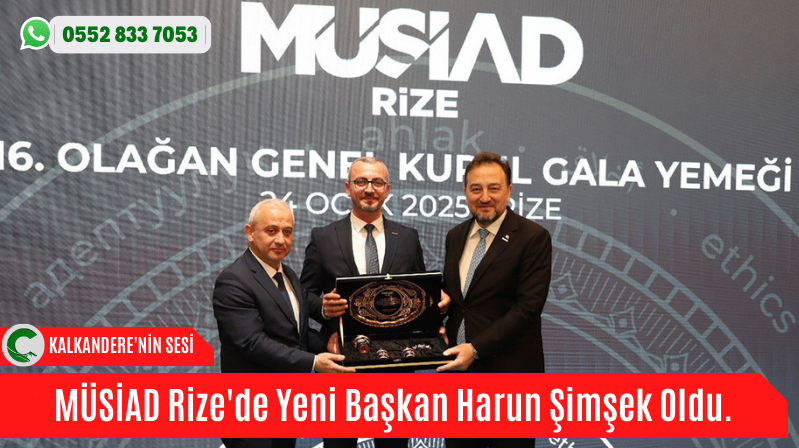 MÜSİAD Rize’de Yeni Başkan Harun Şimşek Oldu.