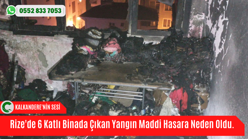 Rize’de 6 Katlı Binada Çıkan Yangın Maddi Hasara Neden Oldu.