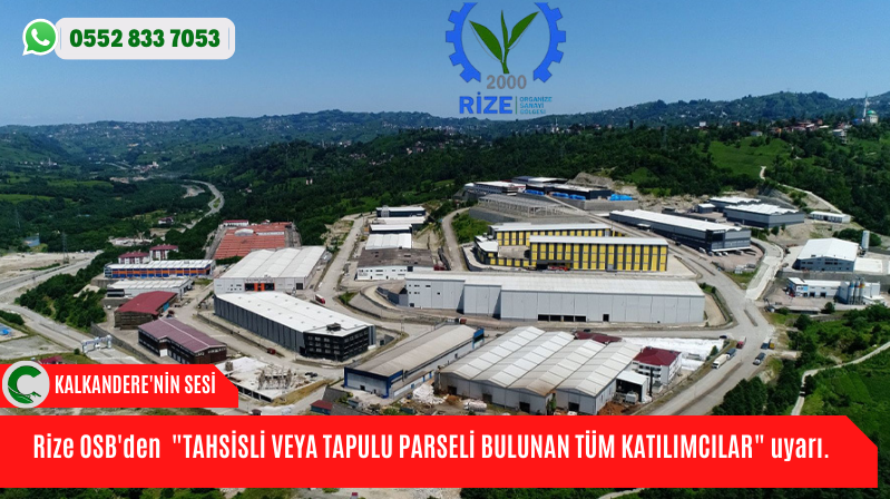 Rize OSB’den  “TAHSİSLİ VEYA TAPULU PARSELİ BULUNAN TÜM KATILIMCILAR” uyarı.