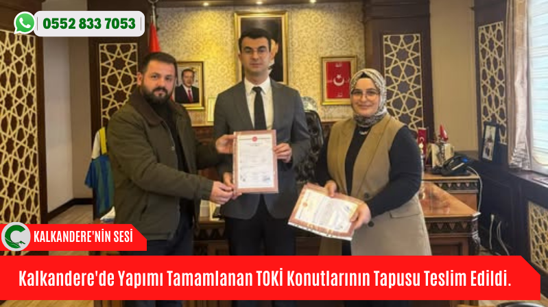 Kalkandere’de Yapımı Tamamlanan TOKİ Konutlarının Tapusu Teslim Edildi.