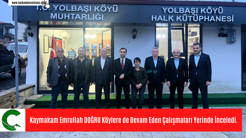 Kaymakam Emrullah DOĞRU Köylere de Devam Eden Çalışmaları Yerinde İnceledi.