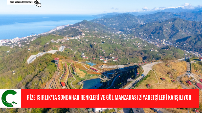 RİZE ISIRLIK’TA SONBAHAR RENKLERİ VE GÖL MANZARASI ZİYARETÇİLERİ KARŞILIYOR.