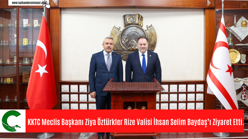 KKTC Meclis Başkanı Ziya Öztürkler Rize Valisi İhsan Selim Baydaş’ı Ziyaret Etti.