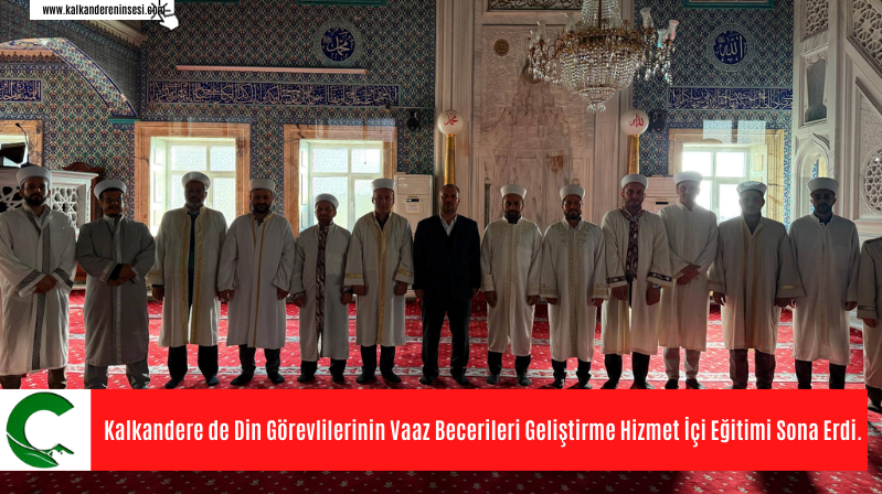 Kalkandere de Din Görevlilerinin Vaaz Becerileri Geliştirme Hizmet İçi Eğitimi Sona Erdi.