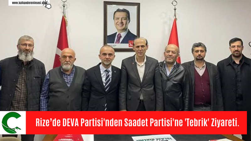 Rize’de DEVA Partisi’nden Saadet Partisi’ne ‘Tebrik’ Ziyareti.