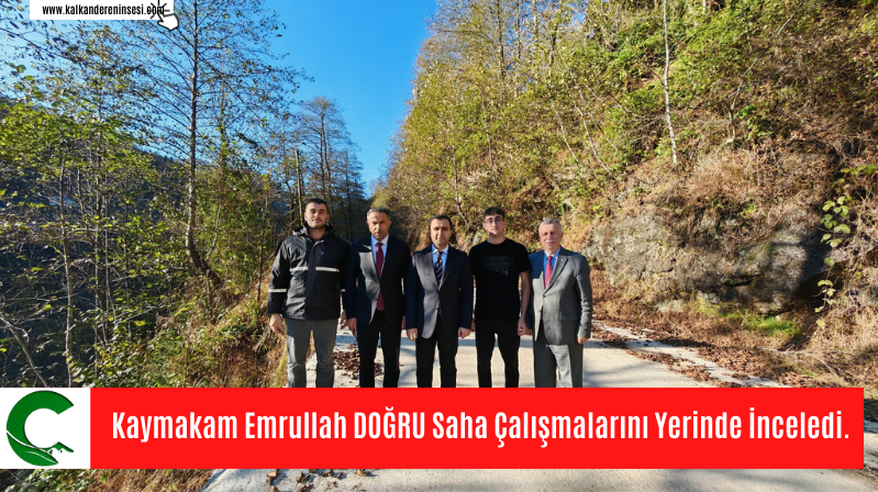 Kaymakam Emrullah DOĞRU Saha Çalışmalarını Yerinde İnceledi.