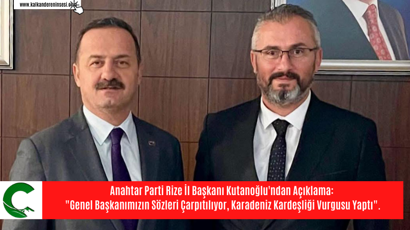 Anahtar Parti Rize İl Başkanı Kutanoğlu’ndan Açıklama: “Genel Başkanımızın Sözleri Çarpıtılıyor, Karadeniz Kardeşliği Vurgusu Yaptı”