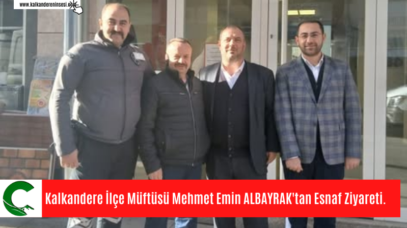 Kalkandere İlçe Müftüsü Mehmet Emin ALBAYRAK’tan Esnaf Ziyareti.