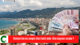 Türkiye’nin en zengin illeri belli oldu: Rize kaçıncı sırada?