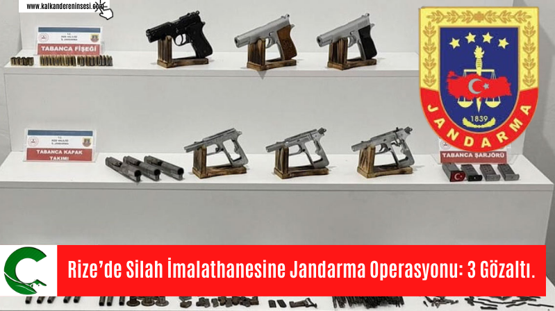Rize’de Silah İmalathanesine Jandarma Operasyonu: 3 Gözaltı.
