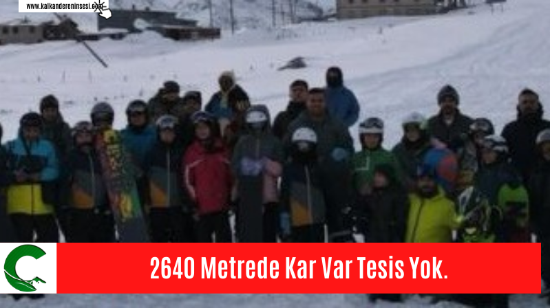 2640 Metrede Kar Var Tesis Yok.