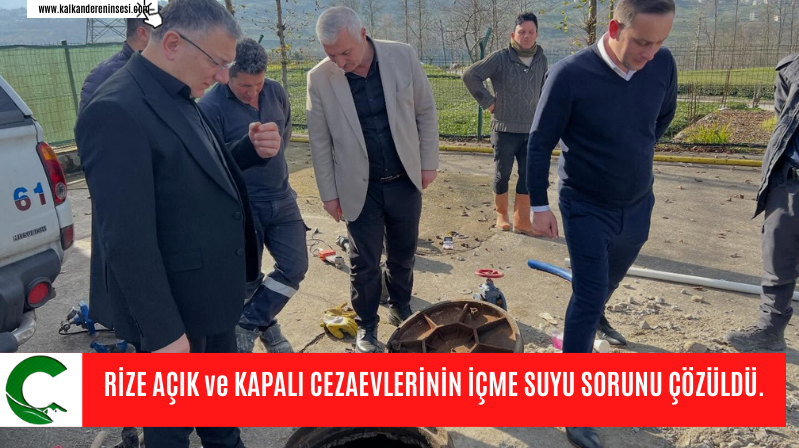RİZE AÇIK ve KAPALI CEZAEVLERİNİN İÇME SUYU SORUNU ÇÖZÜLDÜ.