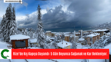 Rize’de Kış Kapıya Dayandı: 5 Gün Boyunca Sağanak ve Kar Bekleniyor.