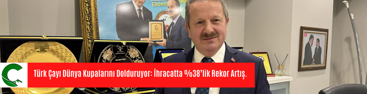 Türk Çayı Dünya Kupalarını Dolduruyor: İhracatta %38’lik Rekor Artış.