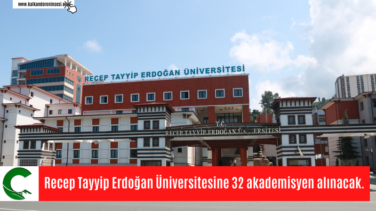 Recep Tayyip Erdoğan Üniversitesine 32 akademisyen alınacak.