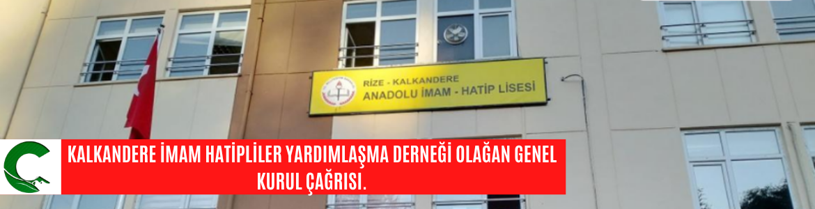 KALKANDERE İMAM HATİPLİLER YARDIMLAŞMA DERNEĞİ OLAĞAN GENEL KURUL ÇAĞRISI.