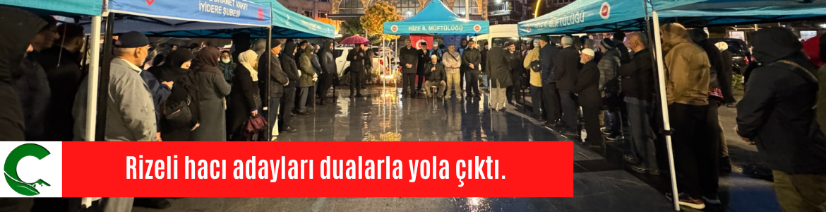 Rizeli hacı adayları dualarla yola çıktı.