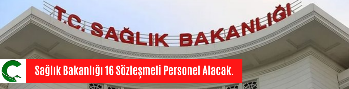 Sağlık Bakanlığı 16 Sözleşmeli Personel Alacak.