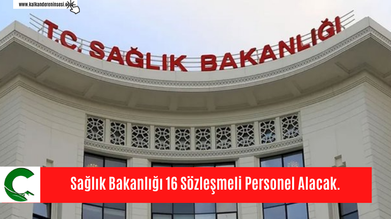 Sağlık Bakanlığı 16 Sözleşmeli Personel Alacak.