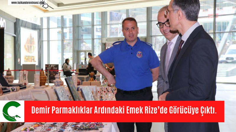 Demir Parmaklıklar Ardındaki Emek Rize’de Görücüye Çıktı.